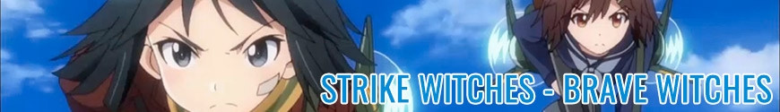 Strike Witches - Brave Witches figures and merchandising products